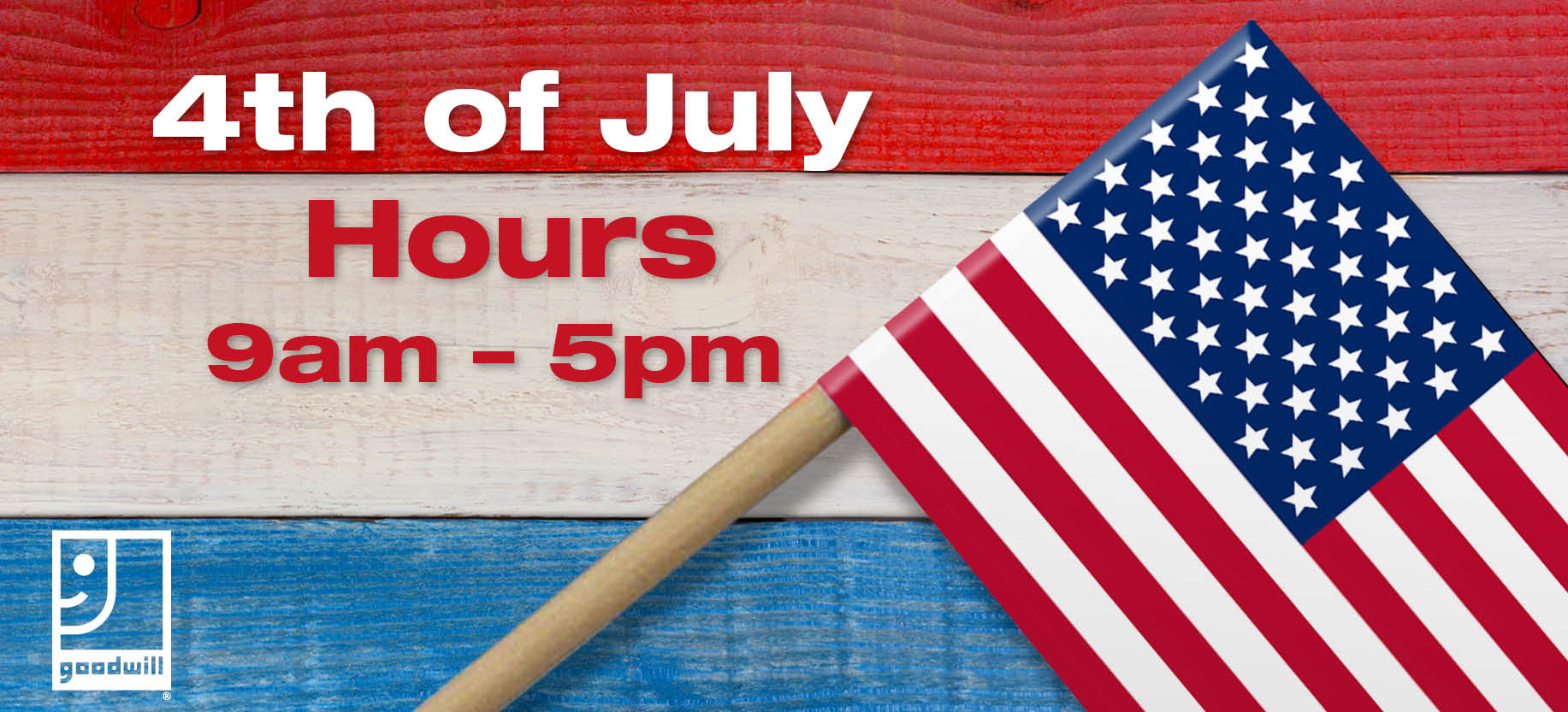 Goodwill July 4th Hours Goodwill Keystone Area