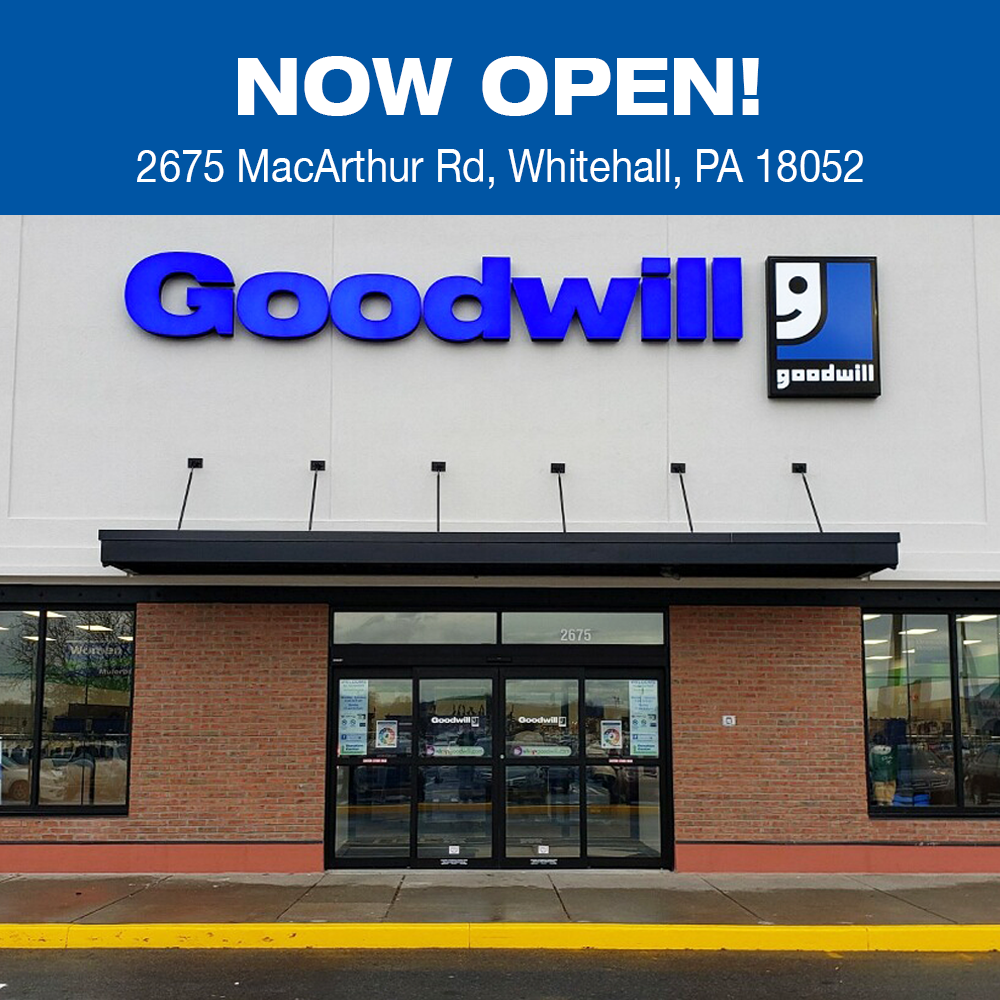 Goodwill Store & Donation Center NOW OPEN 2675 MacArthur Rd Whitehall